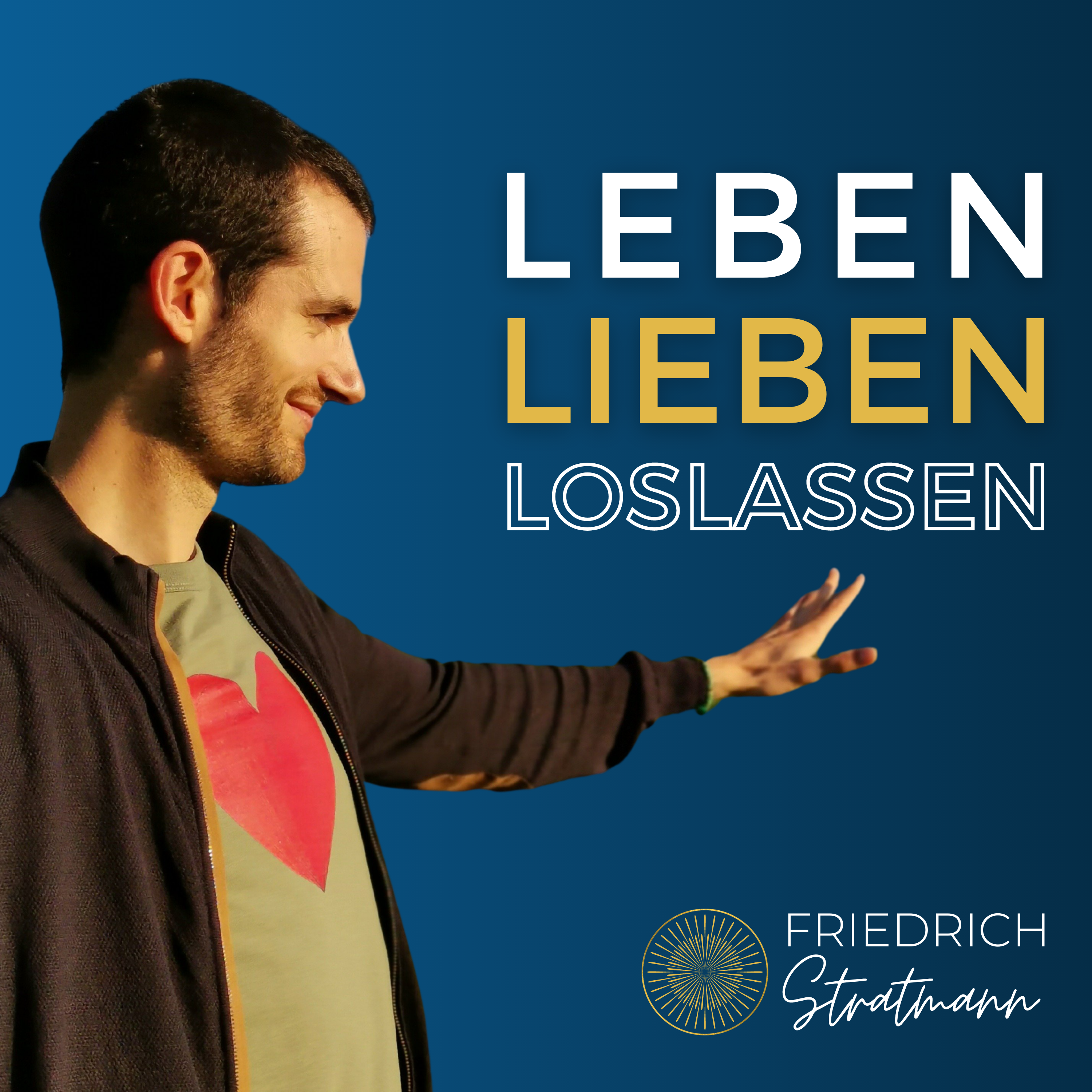 Leben Lieben Loslassen Podcast Friedrich Stratmann