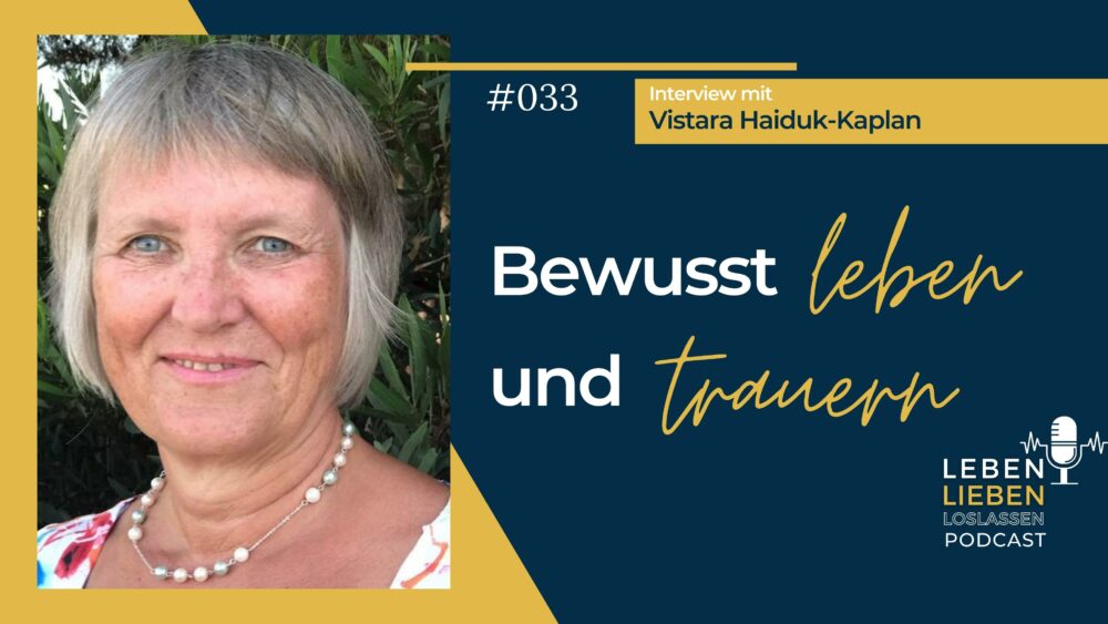 033: Bewusst leben und trauern – Interview mit Vistara Haiduk-Kaplan